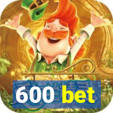 600 bet